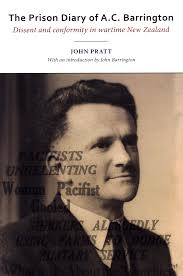 JOHN PRATT THE PRISON DIARY OF A.C. BARRINGTON DISSENT IN WARTIME AUSTRALIA 