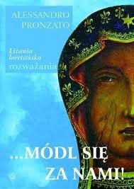 Rejestrację dźwięku zrealizowaliśmy w naszym kościele w czernej podczas zapisu utworów chorałowyc. Modl Sie Za Nami Litania Loretanska Rozwazania Alessandro Pronzato Ksiazka W Swiatksiazki Pl