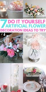 How to make silk flowers at home. 7 Stunning Diy Artificial Flower Decoration Ideas Flower Arrangements Diy Artificial Flowers Decor Floral Arrangements Diy