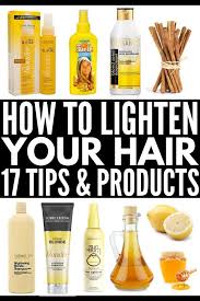 How To Naturally Lighten Hair 17 Hair Lightening Techniques Products In 2020 How To Lighten Hair Lighten Hair Naturally Lightening Dark Hair