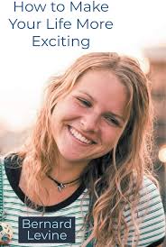 How to Make Your Life More Exciting: Levine, Bernard: 9781393496595:  Amazon.com: Books