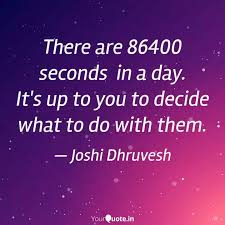How many hour in 86400 second? There Are 86400 Seconds Quotes Writings By Joshi Dhruvesh Yourquote