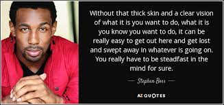 Stephen Boss Quote Without That Thick Skin And A Clear Vision Of What