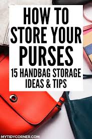 How to store purses to keep them in good condition. How To Store Purses 15 Easy Handbag Storage Ideas Tips