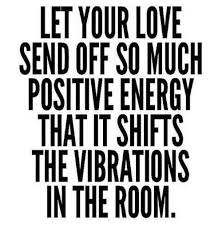 Positive Energy Love Quote Full Dose Positive Energy Quotes Energy Quotes Positivity