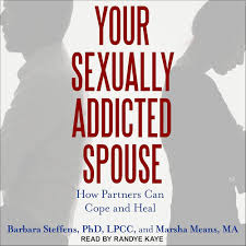 Your Sexually Addicted Spouse: How Partners Can Cope and Heal: Marsha  Means, Barbara Steffens: 9781665276078: Amazon.com: Books