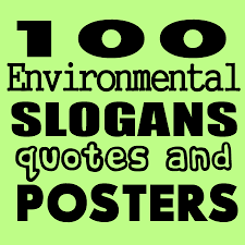 We are doing a save the environment calender and i have to have a slogan and then make a illustration to go with it. 100 Best Environmental Slogans Posters And Quotes