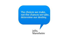 The choices we make, not the chances we take, determine our destiny. Mediziner Mottos Fur Das Neue Jahr Mitmachen Via Medici