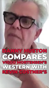 Danny Huston compares Kevin Costner's Western Horizon to Viggo Mortens...