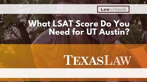 What Lsat Score Do You Need For University Of Texas Austin School Of Law Lawschooli School Admissions Lsat Texas Law