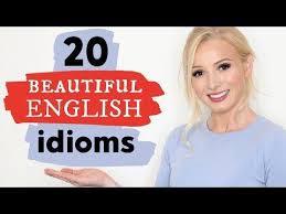 20 Stunningly Beautiful English Idioms English Vocabulary Lesson Youtube In 2020 English Idioms Idioms English Vocabulary
