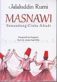 The mathnawi of maulana jalaluddin rumi (r.a) by shaykh ul islam tahir ul qadri masnavi manuscript in persian on paper, shiraz, 1479. Masnawi Senandung Cinta Abadi Jalaluddin Rumi Penerjemah Abdul Hadi W M Editor R N Fajri Opac Perpustakaan Nasional Ri
