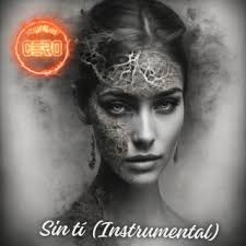 Download POWER OF CERO album songs: Sin Ti (Instrumental)