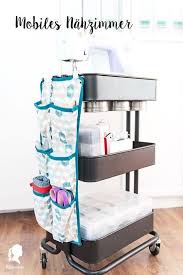 Fruhjahrsputz Mobiles Nahzimmer Mit Tollen Aufbewahrungstipps In 2020 Aufbewahrung Und Organisation Ikea Raskog Fruhjahrsputz