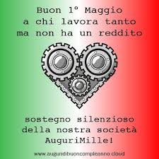 Post Di Buon Primo Maggio Augurio Festa Dei Lavoratori Con Frase Dedica A Chi Lavora E Ai Disoccupati Festa Dei Lavoratori Auguri Di Buon Compleanno Immagini