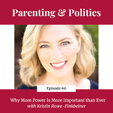 Ep. 60: Why Mom Power Is More Important than Ever with Kristin Rowe-Finkbeiner 