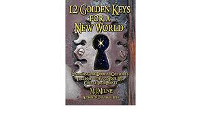 There's nothing as frustrating as losing the key to your padlock. 12 Golden Keys For A New World Unlocking The Door To Conscious Freedom Change Your Life Change Your Planet M J Milne 9780973965414 Amazon Com Books