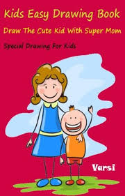 But that's actually not true. Kids Easy Drawing Book Draw The Cute Kid With Super Mom By Varsi