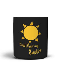 Limitiert Good Morning Sunshine Tasse Shirts Tshirts Good Morning Sunshine Sunshine Online Personalized Mugs
