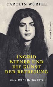 Ingrid Wiener und die Kunst der Befreiung. Wien 1968. Berlin I Jetzt online  kaufen