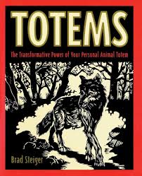 Totems: The Transformative Power of Your Personal Animal Totem: Steiger,  Brad: 9780062514257: Amazon.com: Books