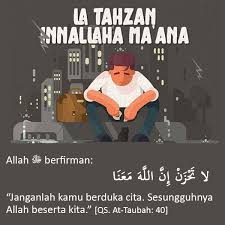 Kalimat la tahzan innallaha ma'ana yang dalam tulisan arab لَا تَحْزَنْ إِنَّ اللَّهَ مَعَنَا merupakan suatu ucapan yang tertulis dalam bahasa arab yang memiliki arti janganlah engkau bersedih, sesungguhnya allah bersama kita atau janganlah berduka cita, allah beserta kita. La Tahzan Innallaha Ma Ana Allah Beserta Kita