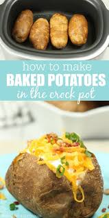 Crock Pot Baked Potatoes Baked Potatoes In Crock Pot Recipe Crock Pot Baked Potatoes How To Cook Potatoes Crock Pot Potatoes