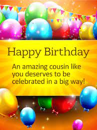 Life since we were kids! Celebrate In A Big Way Happy Birthday Card For Cousin Birthday Greeting Cards By Davia