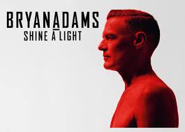 New album 'shine a light' out now! Multi Platinum Recording Artist Bryan Adams Comes To Tallinn With His Shine A Light World Tour Bobe Me Best Of Baltic Entertainment Ltd