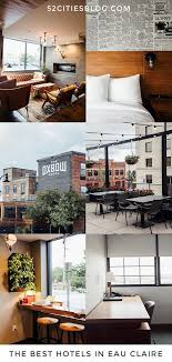 The Best Hotels In Eau Claire Wisconsin In 2020 Hotel Hotel Inspiration Wisconsin Travel