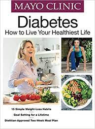 It involves eating a variety of foods in smaller portions and sticking to regular mealtimes. Mayo Clinic Diabetes How To Live Your Healthiest Live The Editors Of Mayo Clinic 9781547855483 Amazon Com Books