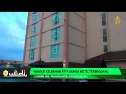 17,472 likes · 290 talking about this. Hotel Paya Bunga Kuala Terengganu Hotel Patuh Syariah Youtube