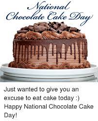 During the national chocolate cake day people do all sorts of activities to commemorate this sweet delicacy. 20 Chocolate Cake Day Pictures Images Photos