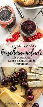 Herzhafte Kirschmarmelade Mit Rosmarin Fleur De Sel Und Gereiftem Balsamico Ideal Zu Kase Trickytine Kirschmarmelade Rezept Kirschen Susskirschen Rezepte