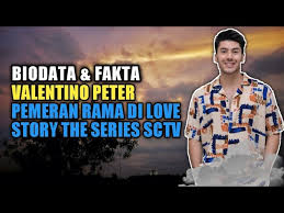 Sinetron love story the series menceritakan tentang kisah pasangan yang bernama maudi dan ken. Biodata Fakta Valentino Peter Pemeran Rama Di Love Story The Series Sctv Youtube