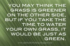 Grass Greener On The Other Side Quotes Quotesgram