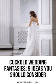 9 Cuckold Wedding Ideas: 9 Hotwife & Cuckold Fantasies to Fulfill