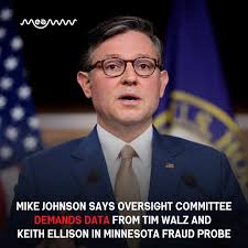 House Speaker Mike Johnson announced that the House Oversight Committee has  expanded its investigation into Minnesota fraud schemes, demanding data  from Governor Tim Walz, Attorney General Keith Ellison, and other key  officials,