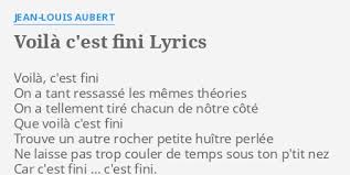 2 years ago2 years ago. Voila C Est Fini Lyrics By Jean Louis Aubert Voila C Est Fini On