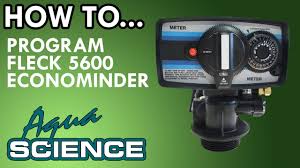 Setting up a water softener for well water with iron. How To Program Fleck 5600 Econominder Youtube