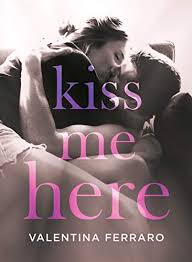 Kiss Me Here Italian Edition Kindle Edition By Ferraro Valentina Literature Fiction Kindle Ebooks Amazon Com