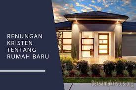 Doa rumah baru dibaca ketika kita mendapatkan hunian baru. Kumpulan Renungan Kristen Tentang Rumah Baru Bersamakristus