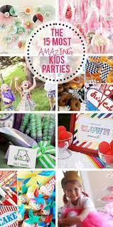 The 15 Most Amazing Kids Parties Kids Party Party Themes Kids Birthday
