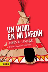 Página web creada para descarga directa de libros gratis en formato pdf y epub. Un Indio En Mi Jardin Agnes De Lestrade Casa Del Libro