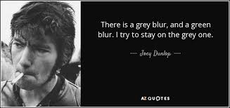 Indie / alternative rock birmingham, uk. Joey Dunlop Quote There Is A Grey Blur And A Green Blur I