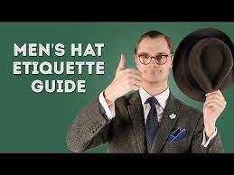 Men S Hat Etiquette Rules For Wearing Removing Hats Youtube Hats For Men Men Gentleman