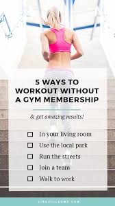 5 Ways To Workout Without A Gym Membership Lisa V Gym Membership Workout Programs Workout
