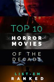 Over the past year, we've collected every fresh … List Em Top Ten Best Horror Movies Of The Decade Ranked List Em