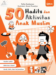 Aku tidak menulis satupun hadits darinya, aku. Jual Buku 50 Hadits Dan Aktivitas Anak Muslim Pendidikan Anak Oleh Tethy Ez Jakarta Barat Bukukita Tokopedia