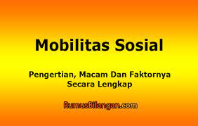 Menurut kamus besar bahasa indonesia atau kbbi, mobilitas sosial adalah perubahan kedudukan warga masyarakat kelas sosial yang satu ke kelas sosial yang lain. Mobilitas Sosial Pengertian Macam Mobilitas Dan Faktor